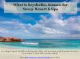 What is Seychelles famous for Savoy Resort & Spa PowerPoint PPT Presentation