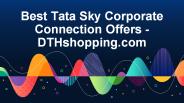 Best Tata Sky Corporate Connection Offers - DTHshopping.com