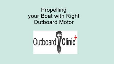 Propelling your Boat with Right Outboard Motor