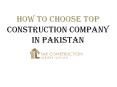 How to choose Top Construction Company in Pakistan PowerPoint PPT Presentation