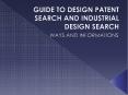 Guide To Design Patent Search And Industrial Design Search - Ways And Information PowerPoint PPT Presentation
