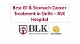 Best GI Cancer Hospital in Delhi, India - BLK Hospital PowerPoint PPT Presentation