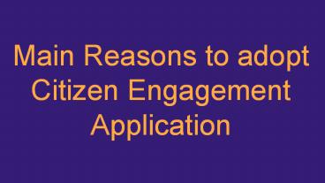 Main Reasons to adopt Citizen Engagement Application