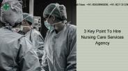 3 Key Point To Hire Nursing Care Services Agency