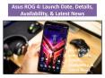 Asus ROG 4: Launch Date, Details, Availability, & Latest News PowerPoint PPT Presentation