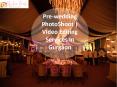 Pre-wedding PhotoShoot | Video Editing Services In Gurgaon PowerPoint PPT Presentation
