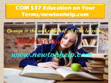 COM 537 Education on Your Terms/newtonhelp.com