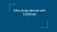 Why study abroad with EDMIUM
