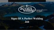 Signs Of A Perfect Welding Job