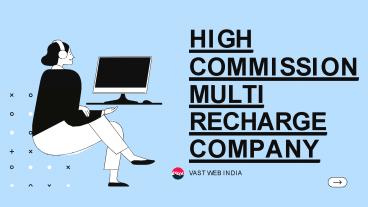 HIGH COMMISSION MULTI RECHARGE COMPANY