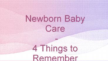 Newborn Baby Care - 4 Things to Remember