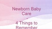 Newborn Baby Care - 4 Things to Remember