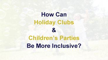 How Holiday Clubs and Children's Parties be more inclusive?