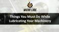 Things You Must Do While Lubricating Your Machinery PowerPoint PPT Presentation