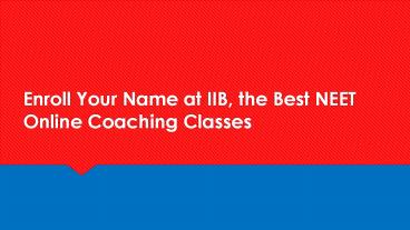 Enroll Your Name at IIB, the Best NEET Online Coaching Classes
