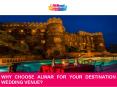 Why Choose Alwar for Your Destination Wedding Venue?