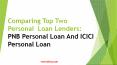 Comparing Top Two Personal Loan Lenders: PNB Personal Loan And ICICI Personal Loan PowerPoint PPT Presentation