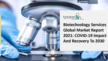 Biotechnology Services Market Growth, Restrains And Opportunities 2021-2025