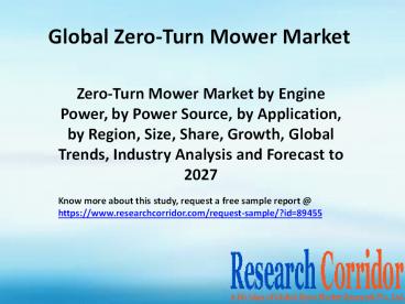 Zero-Turn Mower Market by Engine Power, by Power Source, by Application, by Region, Size, Share, Growth, Global Trends, Industry Analysis and Forecast to 2027