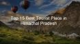 Top 15 Best Tourist Place in Himachal Pradesh PowerPoint PPT Presentation