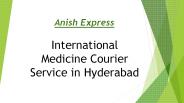 International Medicine Courier Service in Hyderabad