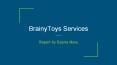 Brainy Toys Services - Franchise For Basic Robotics -  Basic Electronics - Science Workshop PowerPoint PPT Presentation