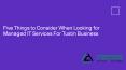 Five Things to Consider When Looking for Managed IT Services For Tustin Business PowerPoint PPT Presentation