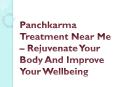 Panchkarma Treatment Near Me – Rejuvenate Your Body And Improve Your Wellbeing PowerPoint PPT Presentation