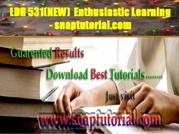 LDR 531(NEW)  Enthusiastic Learning - snaptutorial.com