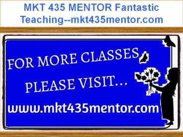 MKT 435 MENTOR Fantastic Teaching--mkt435mentor.com