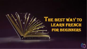 The Best Way To Learn French For Beginners