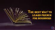 The Best Way To Learn French For Beginners