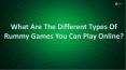 What are the Different Types of Rummy Games You Can Play Online? PowerPoint PPT Presentation