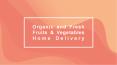 Organic and Fresh Fruits & Vegetables Home Delivery