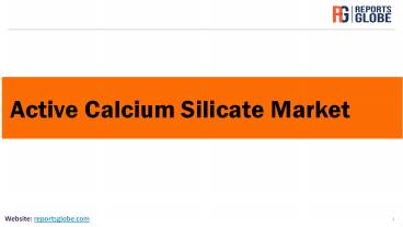 Active Calcium Silicate Market Size, Revenue, Growth, Trend & Forecast Analysis, 2020 - 2027