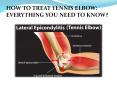 HOW TO TREAT TENNIS ELBOW: EVERYTHING YOU NEED TO KNOW? PowerPoint PPT Presentation