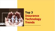 Top 3 Insurance Technology Trends