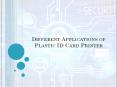 Different Applications of Plastic ID Card Printer PowerPoint PPT Presentation