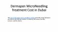 Dermapen Micro Needling Treatment Cost in Dubai PowerPoint PPT Presentation