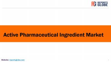 Active Pharmaceutical Ingredient Market Size, Revenue, Growth, Trend & Forecast Analysis, 2020 - 2027