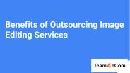 Benefits of Outsourcing Image Editing Services