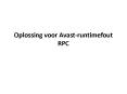 OPLOSSING VOOR AVAST-RUNTIMEFOUT RPC PowerPoint PPT Presentation