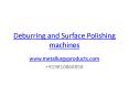 Surface deburring, polishing, shinning and finishing machines PowerPoint PPT Presentation