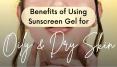 Benefits of Using Sunscreen Gel for Oily and Dry Skin PowerPoint PPT Presentation