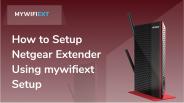 How to Setup Netgear Extender Using mywifiext  Setup