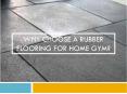 Why choose a Rubber Flooring for Home Gym? PowerPoint PPT Presentation