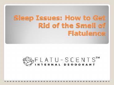 Sleep Issues: How to Get Rid of the Smell of Flatulence