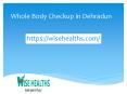 Whole Body Checkup in Dehradun (1) PowerPoint PPT Presentation