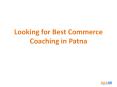 List of 5 Best Commerce Coaching in Patna PowerPoint PPT Presentation