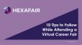 10 Tips to Follow While Attending a Virtual Career Fair PowerPoint PPT Presentation